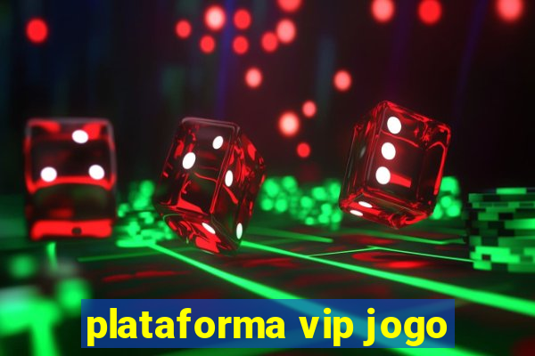 plataforma vip jogo